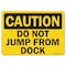 Signmission OSHA Notice, 5" Height, Do Not Jump From Dock, 7" X 5", Landscape OS-NS-D-57-L-19531 - alternate 1